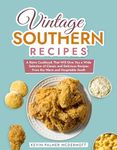 Vintage Southern Recipes: A Retro Cookbook That Will Give You a Wide Selection of Classic and Delicious Recipes From the Warm and Hospitable South (Vintage and Retro Cookbooks)