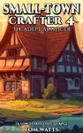 Small-Town Crafter 4: The Adept Artificer (A Low-Stakes Cozy LitRPG) (Small Town Crafter)