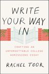 Write Your Way In – Crafting an Unforgettable College Admissions Essay (Chicago Guides to Writing, Editing and Publishing (CHUP))