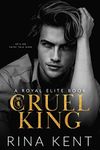 Cruel King: A Dark New Adult Romance (Royal Elite)