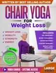 Chair Yoga for Weight Loss & Toning: Complete Guide to Look and Feel Better in Just 10 Minutes a Day - Exercise Book for Seniors over 60