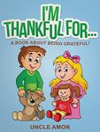 I'm Thankful For...: A Book About Being Grateful! (Happy Kids Reading Series)