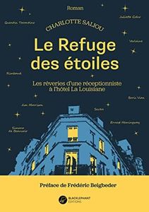 Le Refuge des étoiles: Les rêveries d'une réceptionniste à L'Hôtel la Louisiane