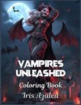 Vampires Unleashed: A Sinister 50-Image Coloring Book for Adult and Teen Thrill-Seekers: Adult Coloring book of Scary Horrific Vampires suitable for ... celebration, and explorng creativity