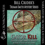 Gator Kill: Truman Smith Private Eye, Book 2