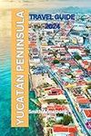 Yucatán Peninsula Travel Guide 2024