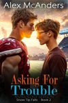 Asking for Trouble: Nerd/Jock MM Sports Romance Anthology (Snow Tip Falls Book 2)