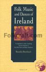 Folk Music and Dances of Ireland: A Comprehensive Study Examining the Basic Elements of Irish Folk Music and Dance Traditions