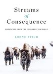 Streams of Consequence: Dispatches from the Conservation World