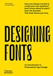 DESIGNING FONTS: AN INTRODUCTION TO PROFESSIONAL T