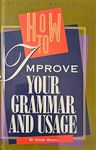 How to Improve Your Grammar and Usage (A Speak Out, Write On! Book)