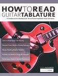 How to Read Guitar Tablature: A Complete Guide to Reading Guitar Tab and Performing Modern Guitar Techniques (Beginner Guitar Books)