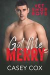 Got Me Merry (Vet Shop Boys Book 6)