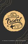 Travel Planner & Trip Organizer: Time to Travel | A Trip Journal & Itinerary Notebook to Record Flight Details, Notes & Expenses | Vacation Logbook for Travelers, Explorers & Wanderlusters