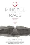 Mindful of Race: Transforming Racism from the Inside Out