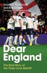 Dear England: The Real Story of the Three Lions Rebirth: How England Reached the Final of Euro 2024