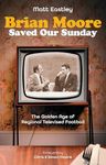 Brian Moore Saved Our Sundays: The Golden Age of Televised Football