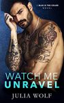 Watch Me Unravel: A Rock Star Romance (Blue is the Color Book 2)