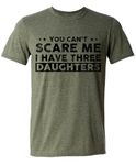 You Can't Scare Me, I Have Three Daughters, Funny Dad T-Shirt, Cute Joke Humor Men T Shirt Gifts for Daddy, Green Heather, X-Large