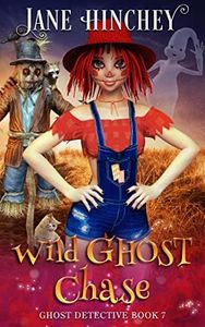 Wild Ghost Chase: A Paranormal Cozy Mystery Romance (Ghost Detective Book 7)