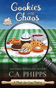 Cookies and Chaos: A Small Town Culinary Cozy Mystery (Maple Lane Mysteries Book 3)