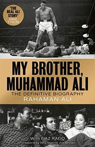 My Brother, Muhammad Ali: The Definitive Biography