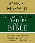 21 Qualities of Leaders in the Bible: Key Leadership Traits of the Men and Women in Scripture