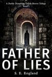 Father of Lies: A Darkly Disturbing Occult Horror Trilogy - Book 1 (A Darkly Disturbing Occult Horror Trilogy - Book 2)