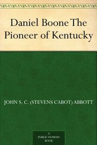 Daniel Boone The Pioneer of Kentucky