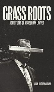 Grass Roots: Adventures of a Suburban Lawyer