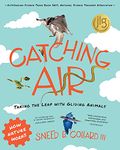 Catching Air: Taking the Leap with Gliding Animals: 0 (How Nature Works)