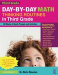 Day-by-Day Math Thinking Routines in Third Grade: 40 Weeks of Quick Prompts and Activities