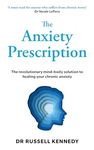 The Anxiety Prescription: The revolutionary mind-body solution to healing your chronic anxiety