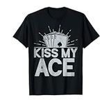 Kiss my Ace Card Game T-Shirt