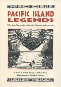 Pacific Island Legends: Tales from Micronesia, Melanesia, Polynesia, and Australia