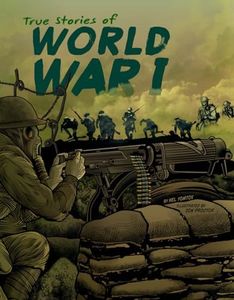 True Stories of World War I (Graphic Library: Stories of War)