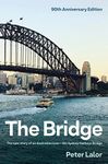 Bridge: The epic story of an Australian icon - the Sydney Harbour Bridge