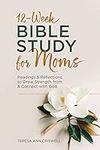 12-Week Bible Study for Moms: Readi