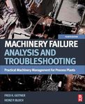 Machinery Failure Analysis and Troubleshooting: Practical Machinery Management for Process Plants: 2