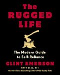 The Rugged Life: The Modern Guide to Self-Reliance: A Survival Guide: The Modern Homesteading Guide to Self-Reliance