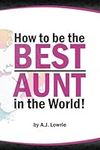 How to be the Best Aunt in the Worl
