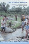 The Kuhls of Kangra: Community-Managed Irrigation in the Western Himalaya (Culture, Place, and Nature)