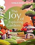 Lonely Planet The Joy of Exploring Gardens 1