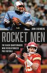 Rocket Men: The Black Quarterbacks Who Revolutionized Pro Football