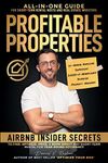 Profitable Properties: Airbnb Insider Secrets to Find, Optimize, Price, & Book Direct any Short-Term Rental Investment for Year-Round Occupancy