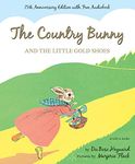 The Country Bunny and the Little Gold Shoes 75th Anniversary Edition: An Easter And Springtime Book For Kids