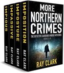 MORE NORTHERN CRIMES: The Detective Gardener murder mysteries