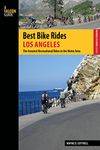 Best Bike Rides Los Angeles: The Greatest Recreational Rides in the Metro Area (Best Bike Rides Series)