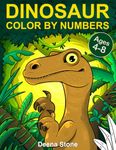 Dinosaur Color By Numbers: Coloring Book for Kids Ages 4-8 | Great Gift For Boys & Girls