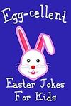 Egg-cellent Easter Jokes For Kids: 